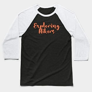 Exploring Hikers -Camping, hiking Baseball T-Shirt